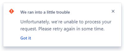 We ran into a little trouble – unable to process request error