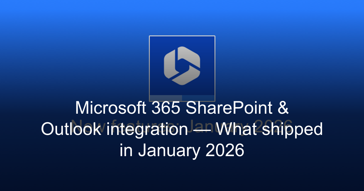 Microsoft 365 SharePoint & Outlook integration — What shipped in ...