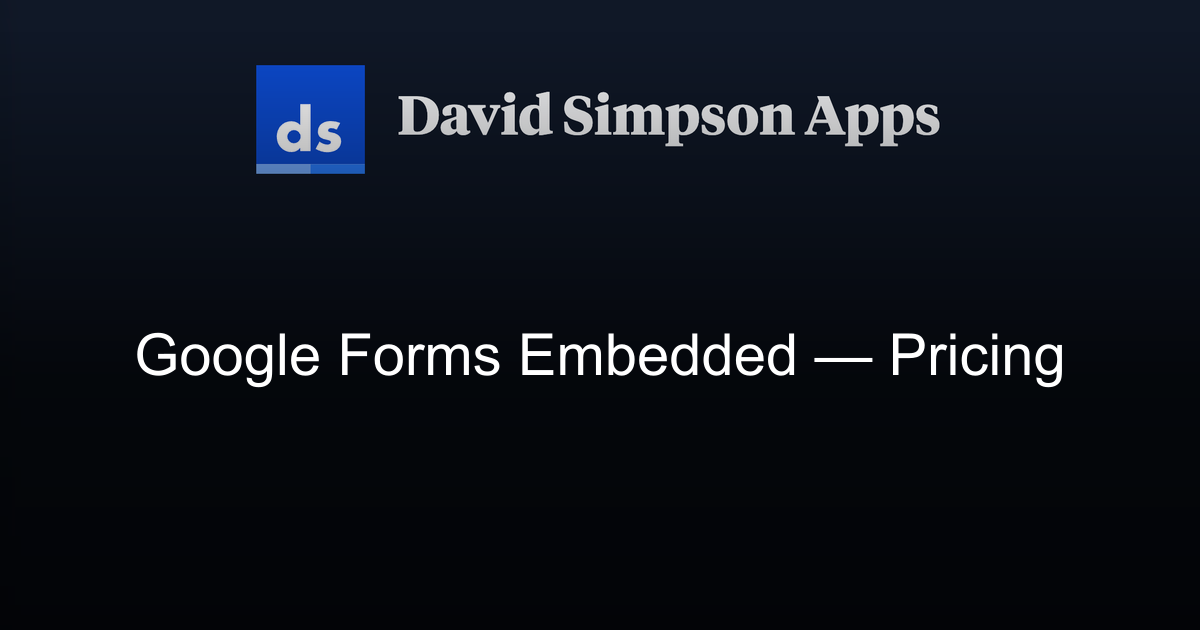 Google Forms Embedded — Pricing | David Simpson Apps