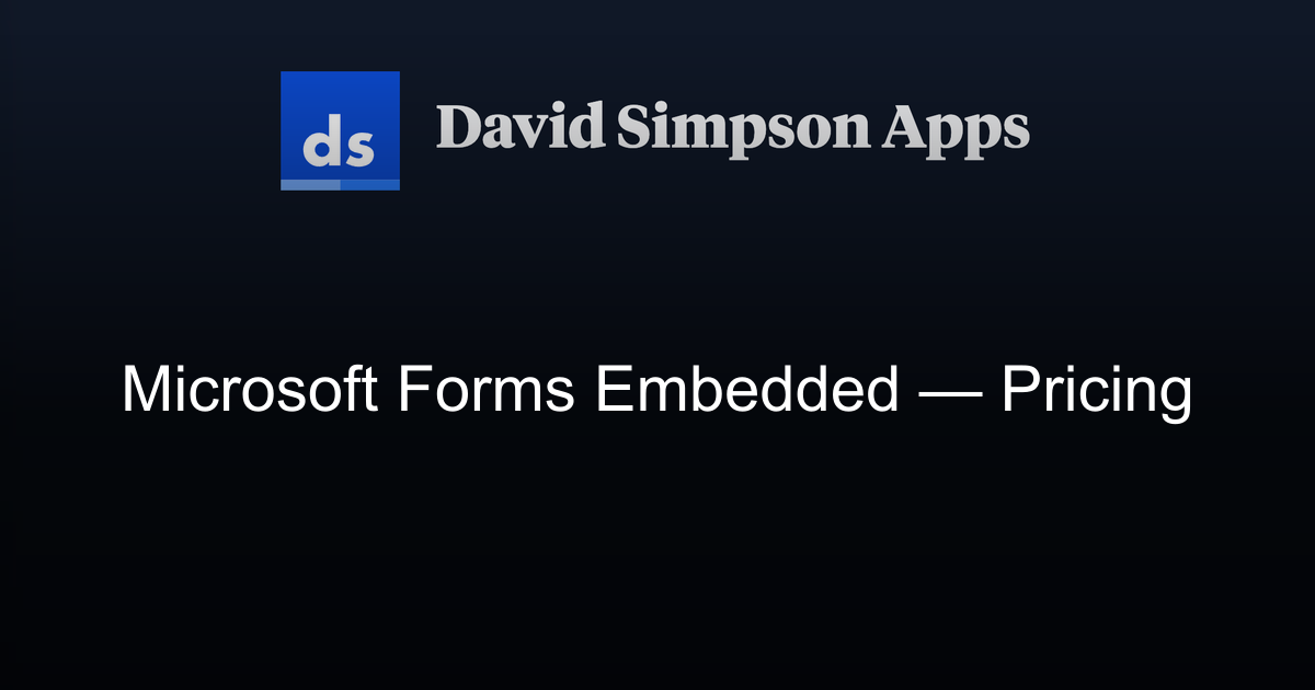 Microsoft Forms Embedded — Pricing | David Simpson Apps