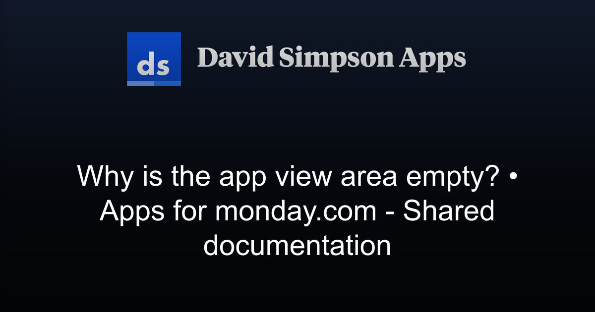 Why is the app view area empty? | Apps for monday.com - Shared ...